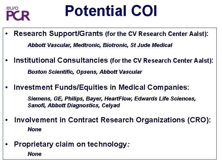 Potential COI • Research Support/Grants (for the CV Research Center Aalst): Abbott Vascular, Medtronic,