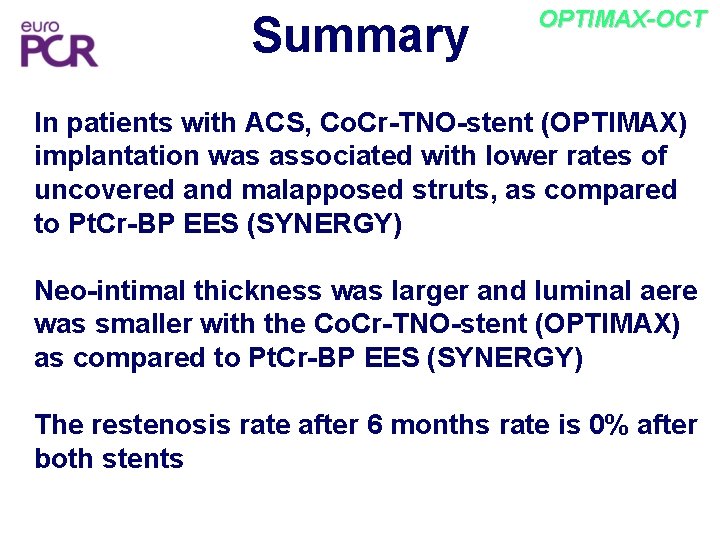 Summary OPTIMAX-OCT In patients with ACS, Co. Cr-TNO-stent (OPTIMAX) implantation was associated with lower