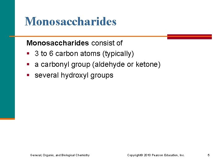 Monosaccharides consist of § 3 to 6 carbon atoms (typically) § a carbonyl group