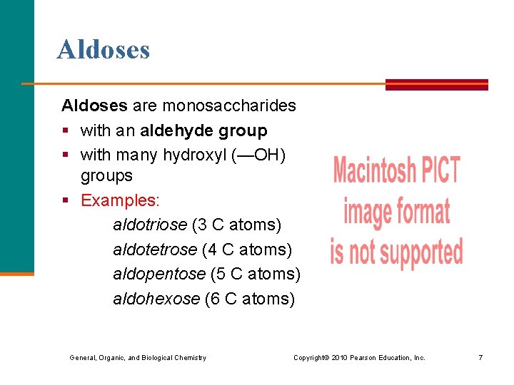 Aldoses are monosaccharides § with an aldehyde group § with many hydroxyl (—OH) groups