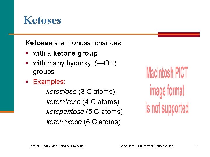 Ketoses are monosaccharides § with a ketone group § with many hydroxyl (—OH) groups