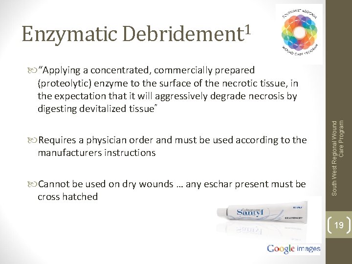 Enzymatic Debridement 1 Requires a physician order and must be used according to the