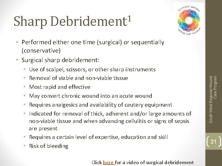 Sharp Debridement 1 Use of scalpel, scissors, or other sharp instruments Removal of viable
