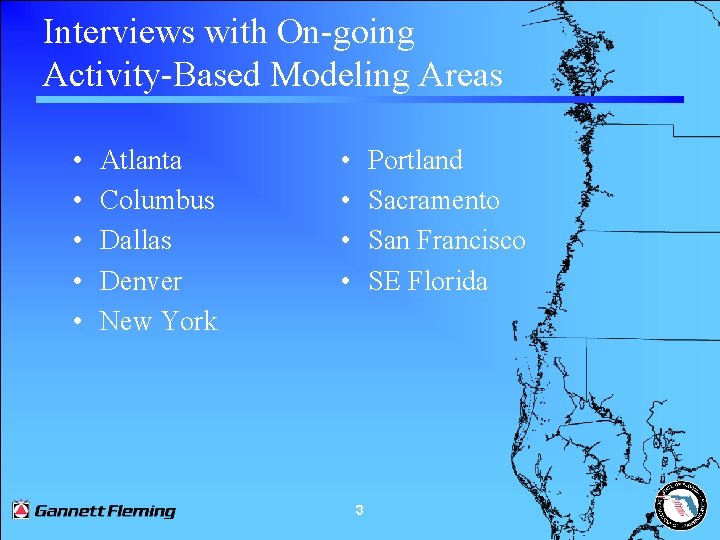 Interviews with On-going Activity-Based Modeling Areas • • • Atlanta Columbus Dallas Denver New