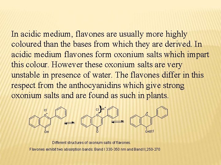 In acidic medium, flavones are usually more highly coloured than the bases from which