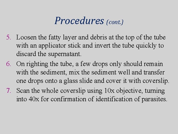 Procedures (cont. ) 5. Loosen the fatty layer and debris at the top of