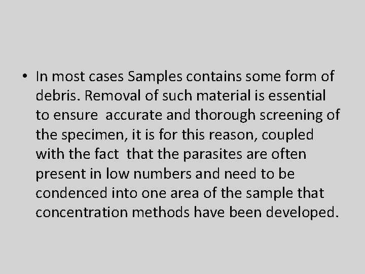  • In most cases Samples contains some form of debris. Removal of such