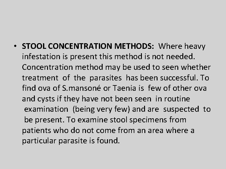  • STOOL CONCENTRATION METHODS: Where heavy infestation is present this method is not