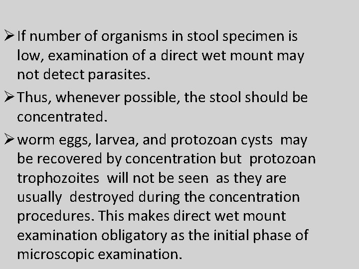 Ø If number of organisms in stool specimen is low, examination of a direct