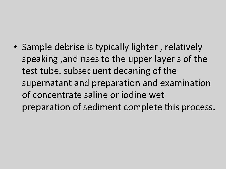  • Sample debrise is typically lighter , relatively speaking , and rises to