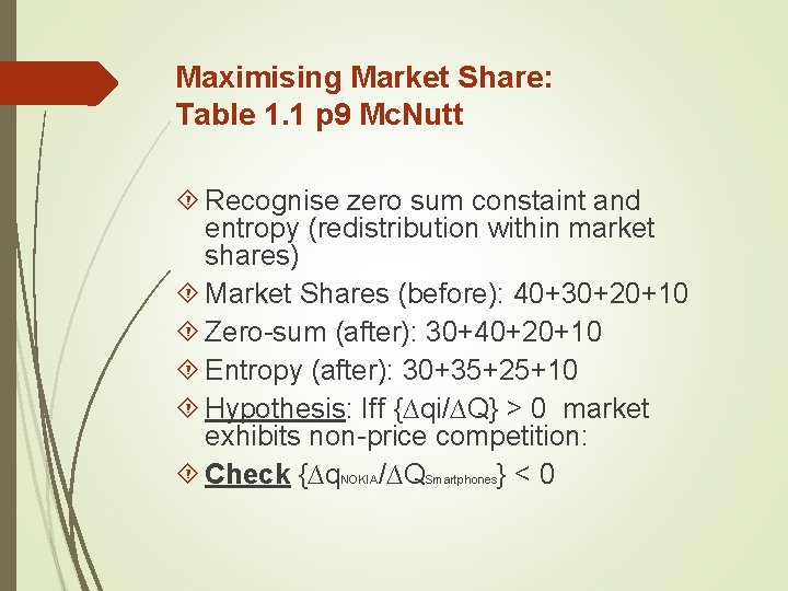 Maximising Market Share: Table 1. 1 p 9 Mc. Nutt Recognise zero sum constaint