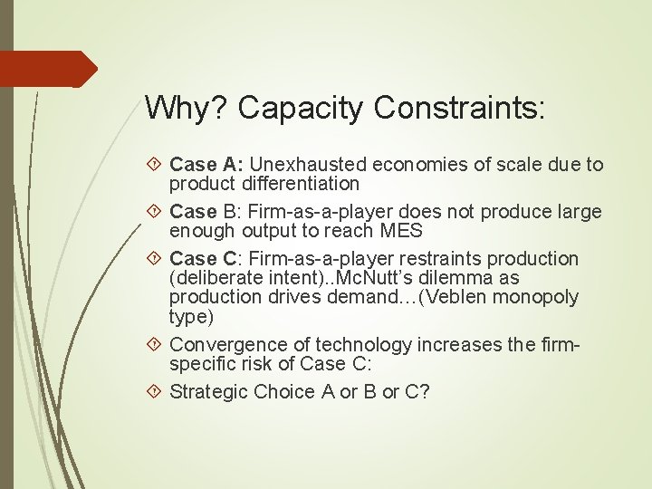 Why? Capacity Constraints: Case A: Unexhausted economies of scale due to product differentiation Case