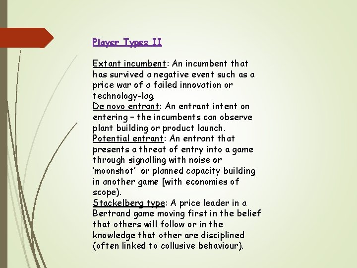 Player Types II Extant incumbent: An incumbent that has survived a negative event such