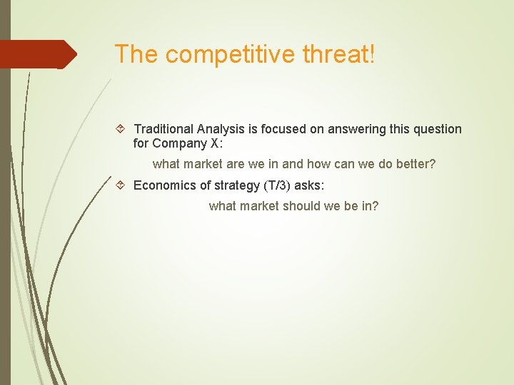 The competitive threat! Traditional Analysis is focused on answering this question for Company X: