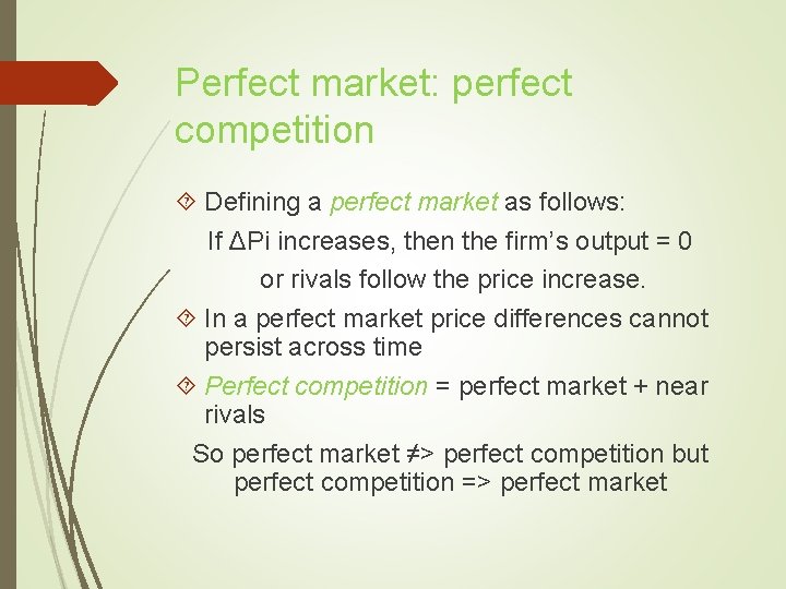 Perfect market: perfect competition Defining a perfect market as follows: If ΔPi increases, then