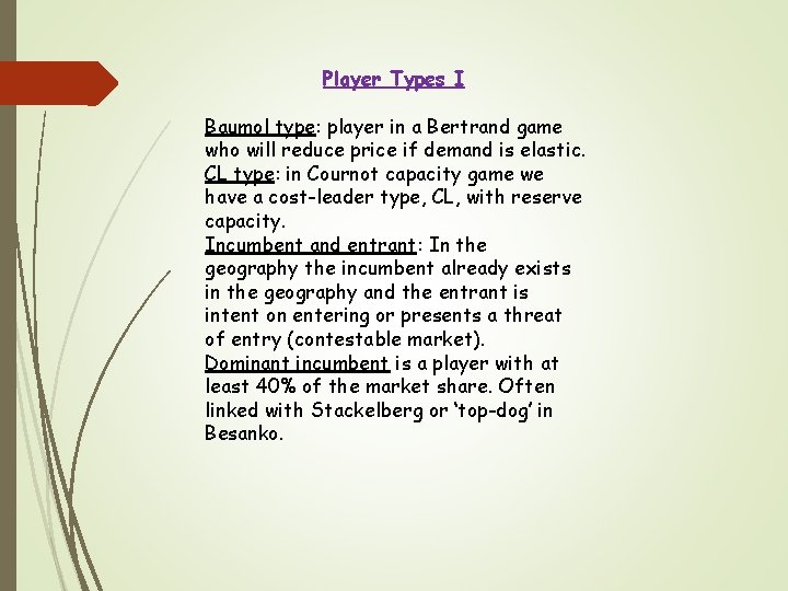 Player Types I Baumol type: player in a Bertrand game who will reduce price