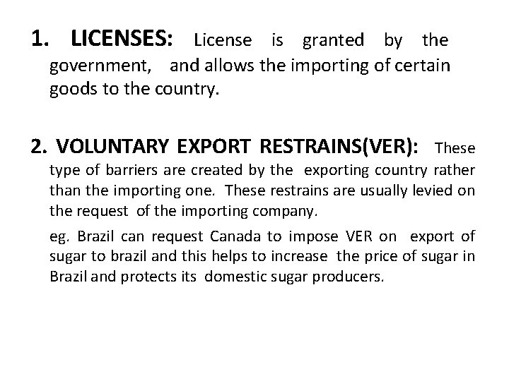 1. LICENSES: License is granted by the government, and allows the importing of certain