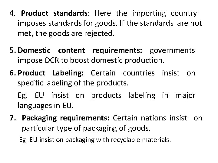 4. Product standards: Here the importing country imposes standards for goods. If the standards