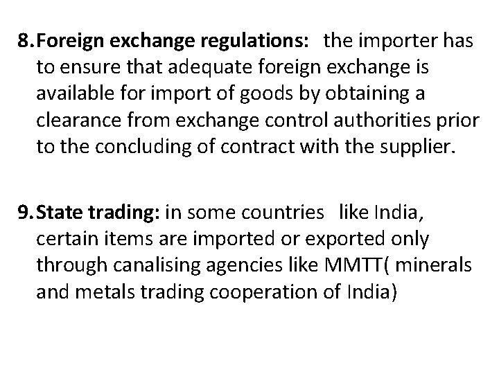 8. Foreign exchange regulations: the importer has to ensure that adequate foreign exchange is