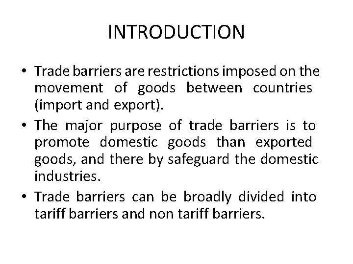 INTRODUCTION • Trade barriers are restrictions imposed on the movement of goods between countries