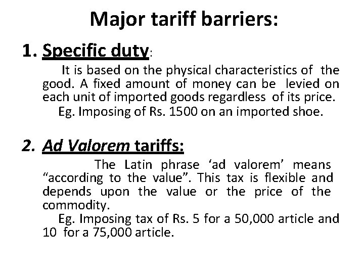 Major tariff barriers: 1. Specific duty: It is based on the physical characteristics of