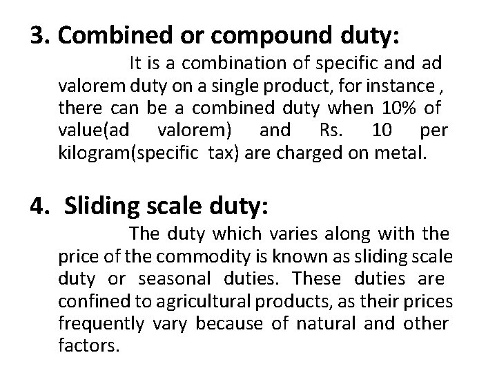 3. Combined or compound duty: It is a combination of specific and ad valorem