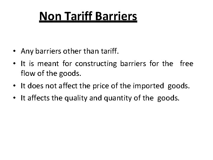 Non Tariff Barriers • Any barriers other than tariff. • It is meant for