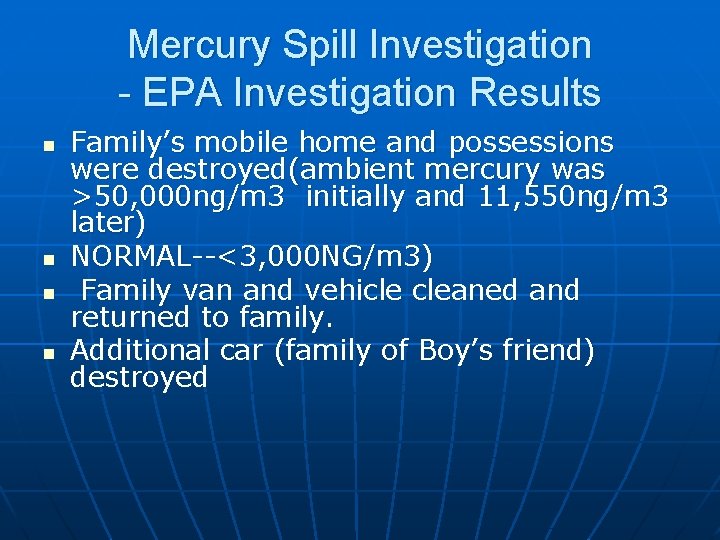 Mercury Spill Investigation - EPA Investigation Results n n Family’s mobile home and possessions