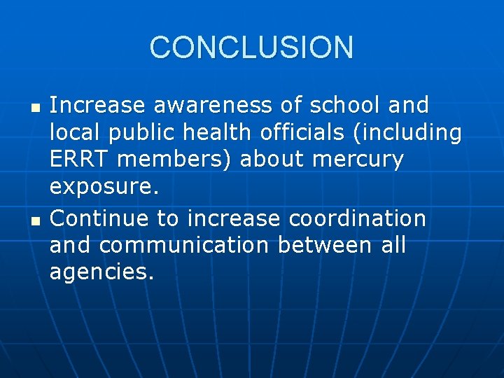 CONCLUSION n n Increase awareness of school and local public health officials (including ERRT