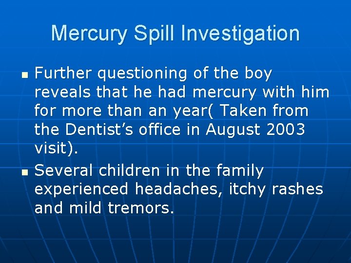 Mercury Spill Investigation n n Further questioning of the boy reveals that he had