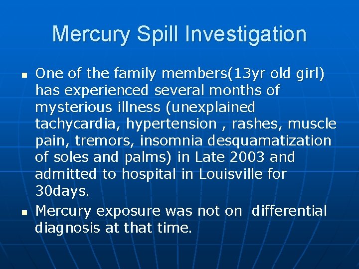 Mercury Spill Investigation n n One of the family members(13 yr old girl) has