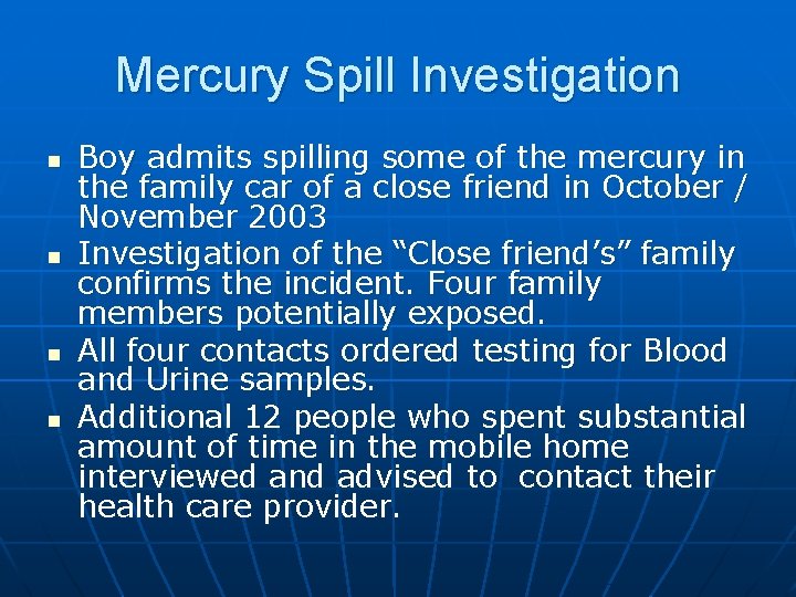 Mercury Spill Investigation n n Boy admits spilling some of the mercury in the