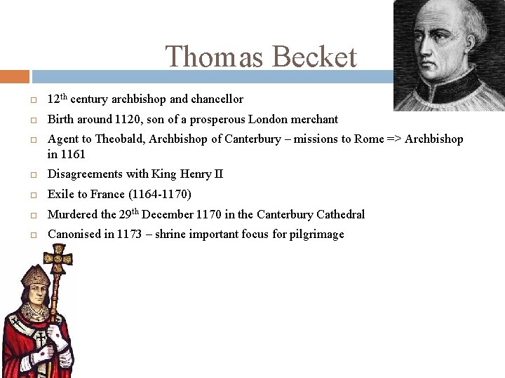 Thomas Becket 12 th century archbishop and chancellor Birth around 1120, son of a