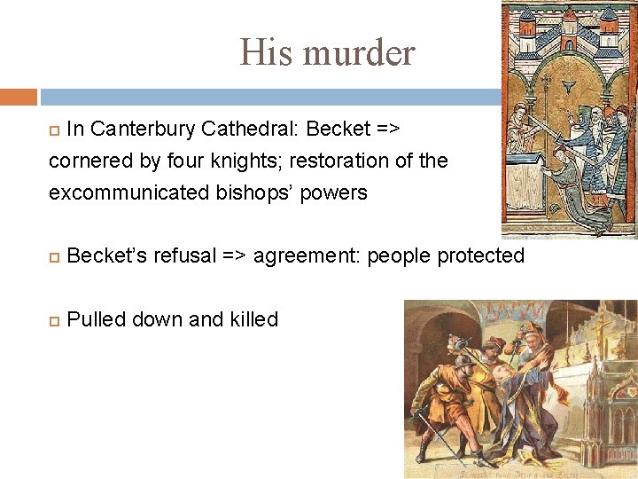 His murder In Canterbury Cathedral: Becket => cornered by four knights; restoration of the