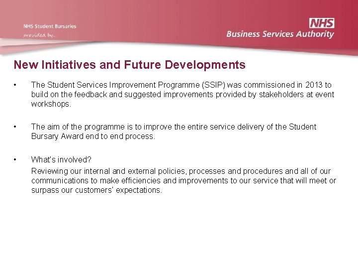 New Initiatives and Future Developments • The Student Services Improvement Programme (SSIP) was commissioned New Initiatives and Future Developments • The Student Services Improvement Programme (SSIP) was commissioned
