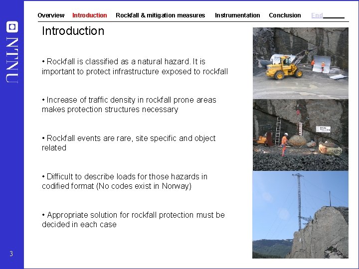 Overview Introduction Rockfall & mitigation measures Instrumentation Introduction • Rockfall is classified as a