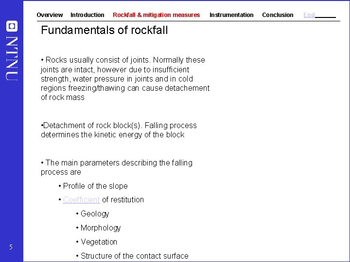Overview Introduction Rockfall & mitigation measures Fundamentals of rockfall • Rocks usually consist of
