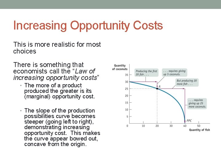 Increasing Opportunity Costs This is more realistic for most choices There is something that