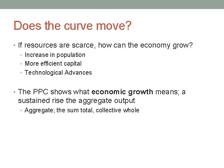 Does the curve move? • If resources are scarce, how can the economy grow?