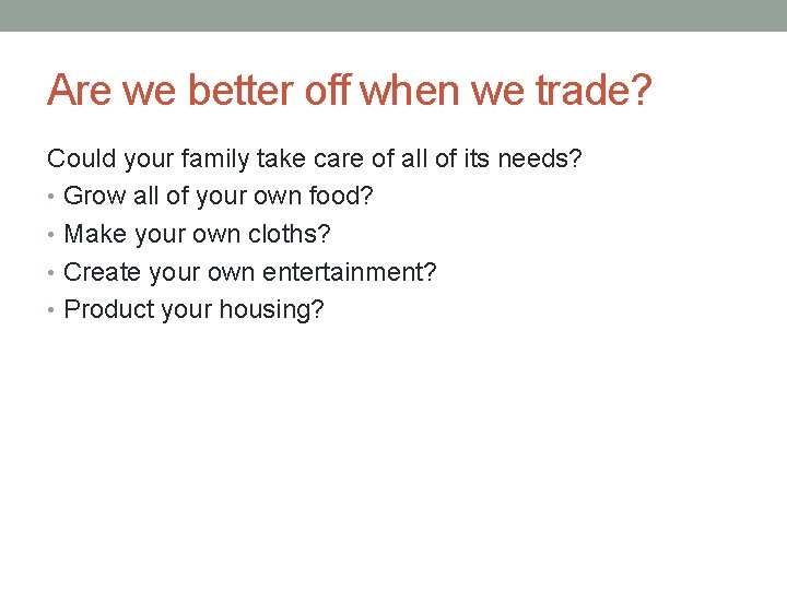 Are we better off when we trade? Could your family take care of all