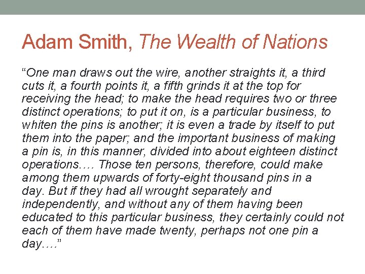 Adam Smith, The Wealth of Nations “One man draws out the wire, another straights