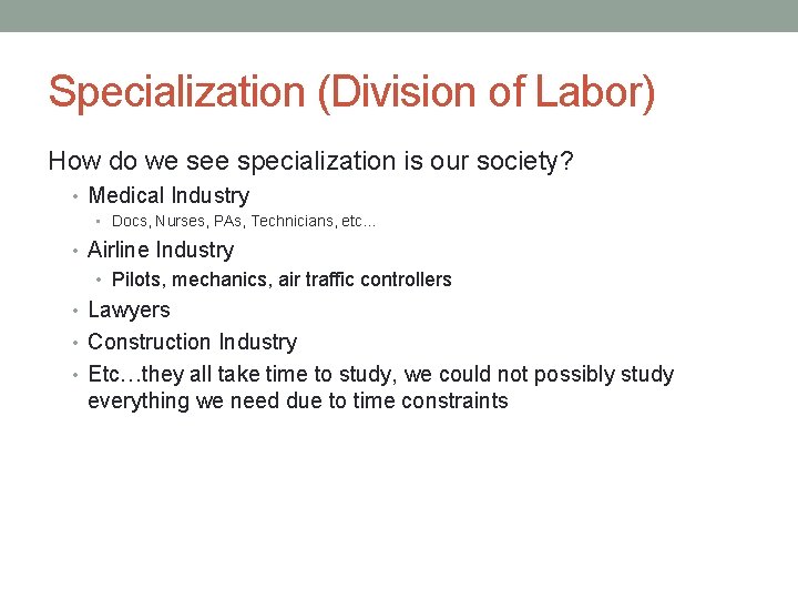 Specialization (Division of Labor) How do we see specialization is our society? • Medical