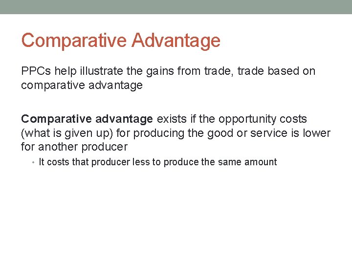 Comparative Advantage PPCs help illustrate the gains from trade, trade based on comparative advantage