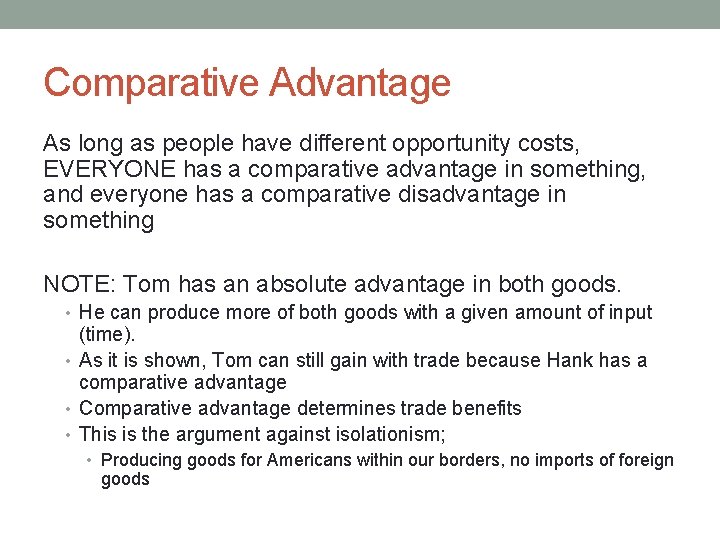 Comparative Advantage As long as people have different opportunity costs, EVERYONE has a comparative