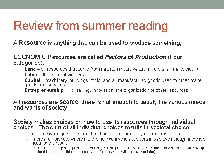 Review from summer reading A Resource is anything that can be used to produce