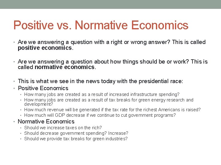 Positive vs. Normative Economics • Are we answering a question with a right or