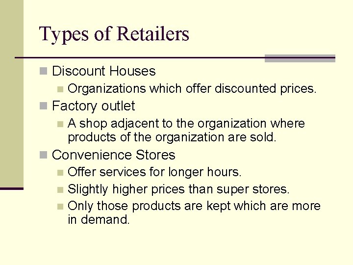 Types of Retailers n Discount Houses n Organizations which offer discounted prices. n Factory