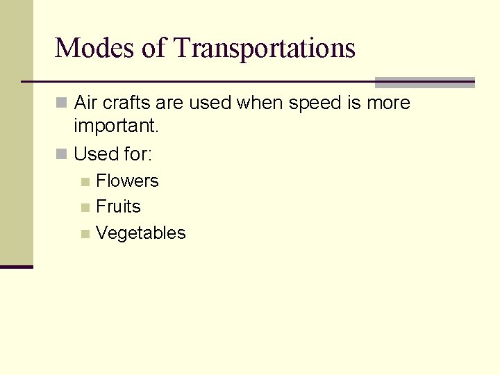 Modes of Transportations n Air crafts are used when speed is more important. n