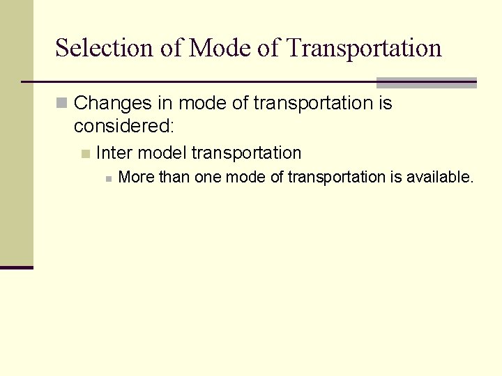 Selection of Mode of Transportation n Changes in mode of transportation is considered: n