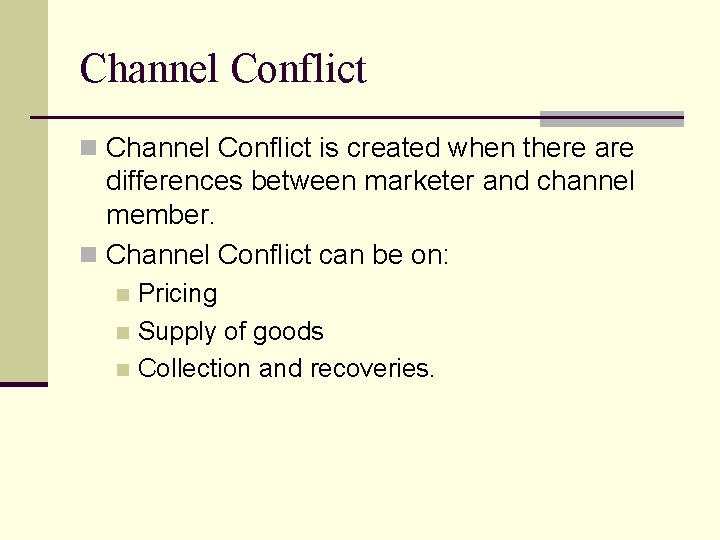 Channel Conflict n Channel Conflict is created when there are differences between marketer and